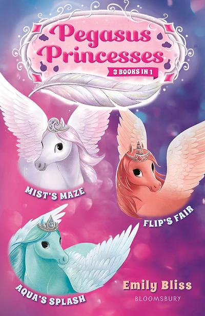 Pegasus Princesses Bind-up Books 1-3: Mist's Maze, Aqua's Splash, and Flip's Fair