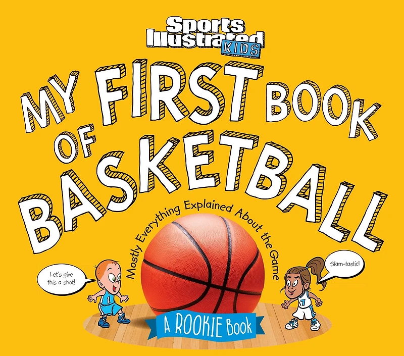 My First Book of Basketball: A Rookie (A Sports Illustrated Kids Book)