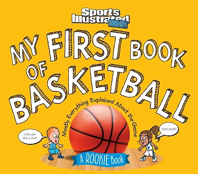 My First Book of Basketball: A Rookie (A Sports Illustrated Kids Book)