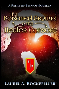 the Poisoned Ground and Healer Consort (The Peers of Beinan, #3)