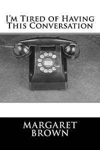 I'm Tired of Having This Conversation