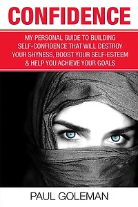 Confidence Code: An Easy and Step-by-Step Approach to Overcome Self-Doubt & Low Self-Esteem