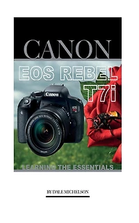 Canon EOS Rebel T7i: Learning the Essentials