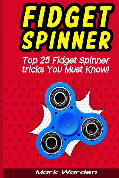 Fidget Spinner: Top 25 Fidget Spinner tricks You Must Know!