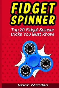 Fidget Spinner: Top 25 Fidget Spinner tricks You Must Know!