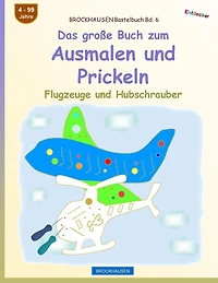 BROCKHAUSEN Bastelbuch Bd. 6 - Das große Buch zum Ausmalen und Prickeln: Flugzeuge und Hubschrauber