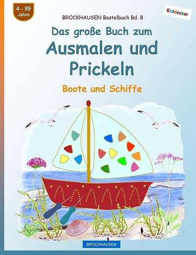 BROCKHAUSEN Bastelbuch Bd. 8 - Das große Buch zum Ausmalen und Prickeln: Boote und Schiffe