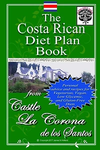 The Costa Rican Diet Plan Book: Personal Advice and Recipes for Vegetarian, Vegan, Low Glycemic, and Gluten Free Diets
