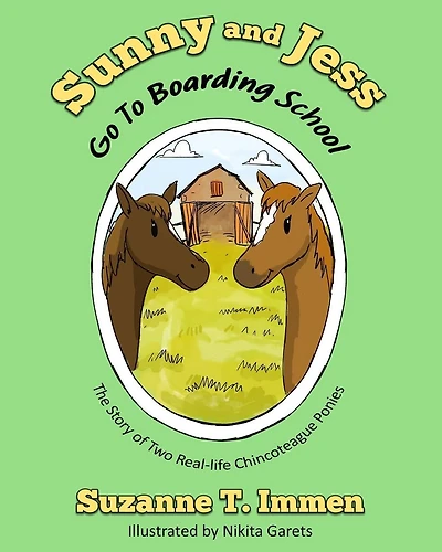 Sunny and Jess Go To Boarding School: The Story of Two Real-life Chincoteague Ponies