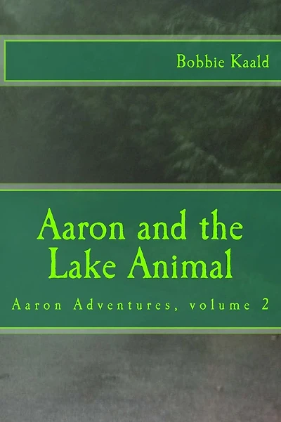 Aaron and the Lake Animal: Aaron adventures volume 2