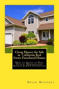 Cheap Houses for Sale in California Real Estate Foreclosed Homes: How to Invest in Real Estate Wholesaling Houses & REO Properties
