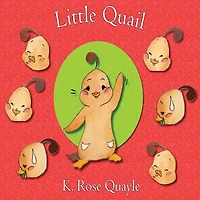 Little Quail: Little Quail and Friends Book One