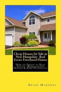 Cheap Houses for Sale in New Hampshire Real Estate Foreclosed Homes: How to Invest in Real Estate Wholesaling Houses & REO Properties