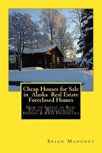 Cheap Houses for Sale in Alaska Real Estate Foreclosed Homes: How to Invest in Real Estate Wholesaling Houses & REO Properties