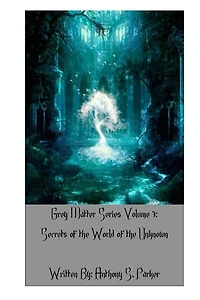 Grey Matter Series Volume 3: Secrets of the World Unknown