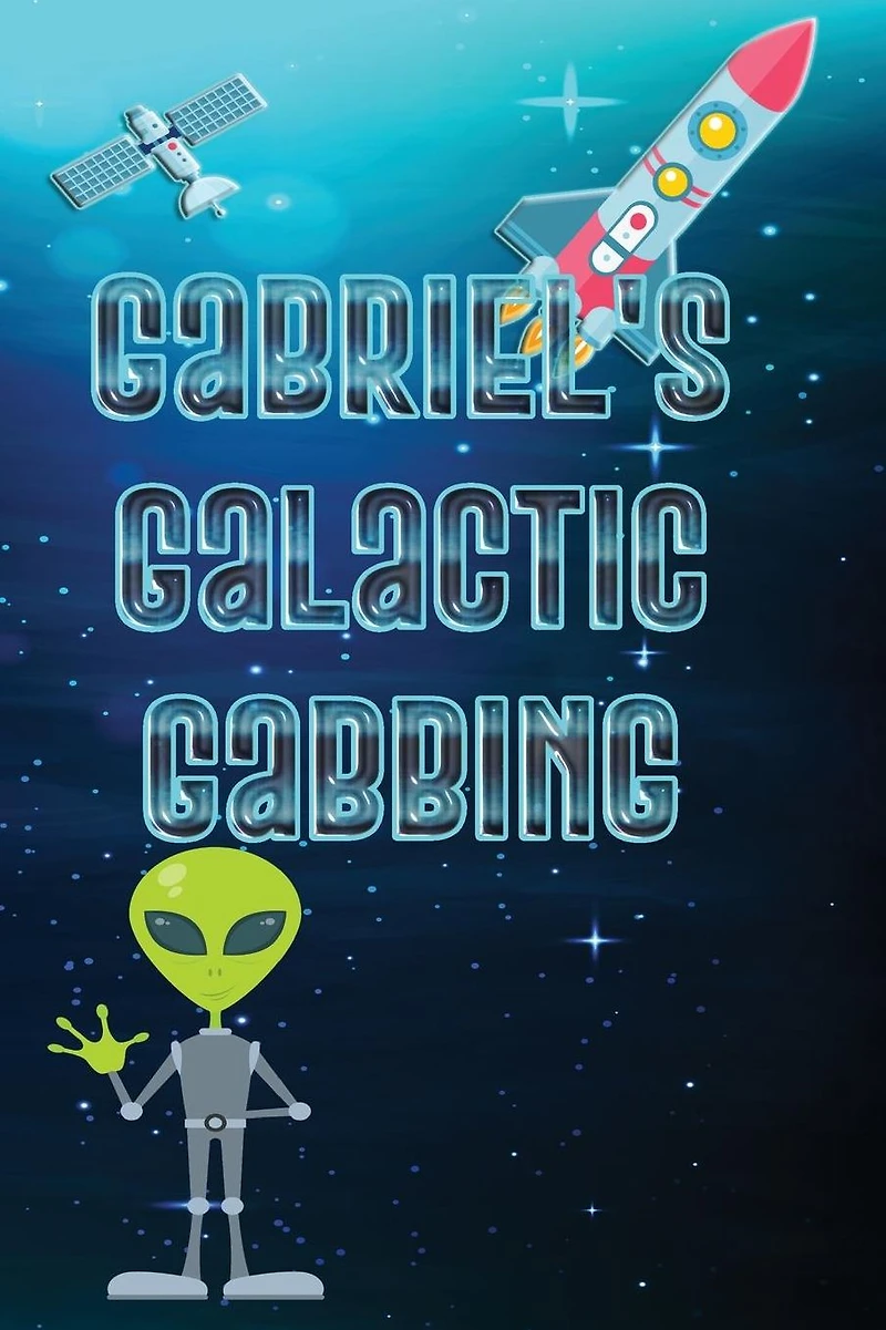 Gabriel's Galactic Gabbing: Exploits of an Extraordinary Child
