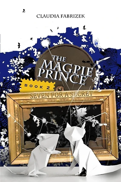The Magpie Prince Book 2: Seven for a Secret