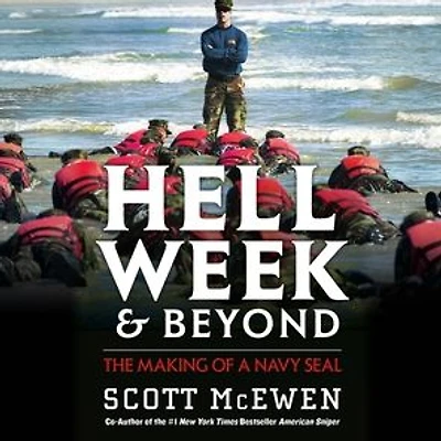 Hell Week and Beyond: The Making of a Navy SEAL