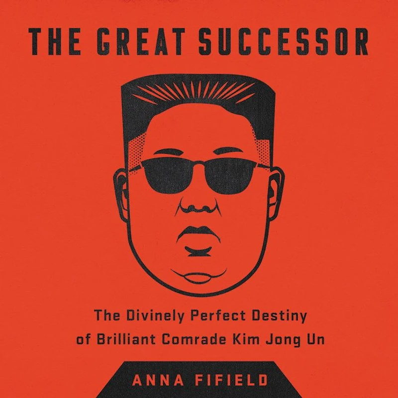 The Great Successor: Divinely Perfect Destiny of Brilliant Comrade Kim Jong Un