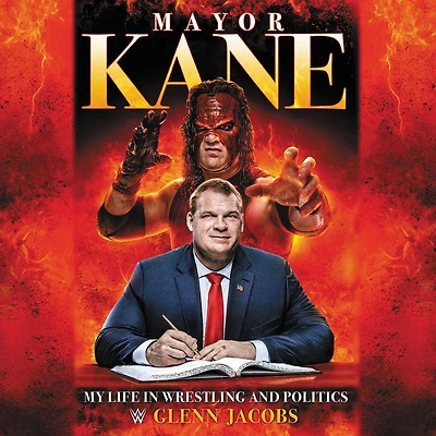 Mayor Kane: My Life Wrestling and Politics