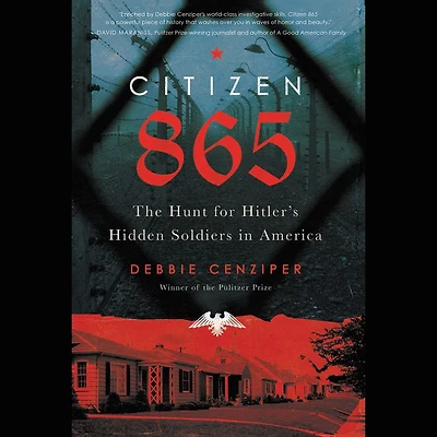 Citizen 865: The Hunt for Hitler's Hidden Soldiers America
