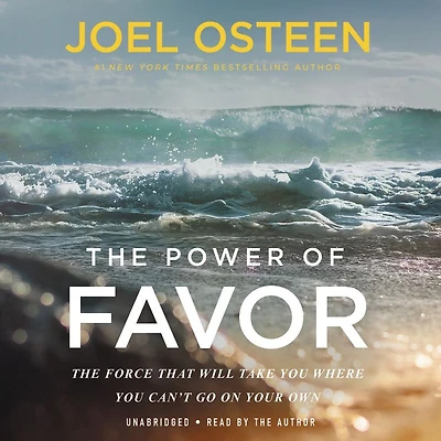 The Power of Favor: Force That Will Take You Where Can't Go on Your Own
