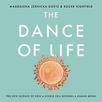 The Dance of Life: New Science How a Single Cell Becomes Human Being