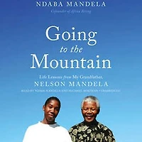 Going to the Mountain: Life Lessons from My Grandfather, Nelson Mandela