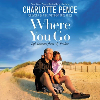 Where You Go: Life Lessons from My Father