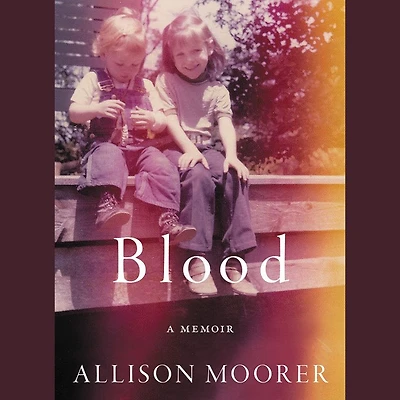 Blood: A Memoir