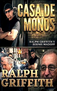 Casa de Mono: Ralph Griffith and Bernie Madoff