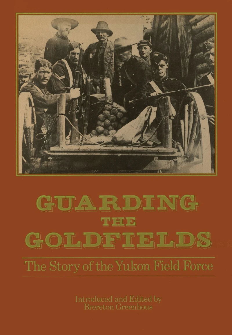 Guarding the Goldfields: story of Yukon Field Force