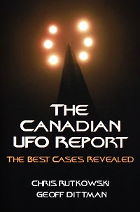 The Canadian UFO Report: Best Cases Revealed