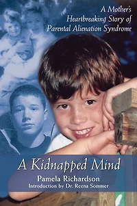 A Kidnapped Mind: Mother's Heartbreaking Memoir of Parental Alienation