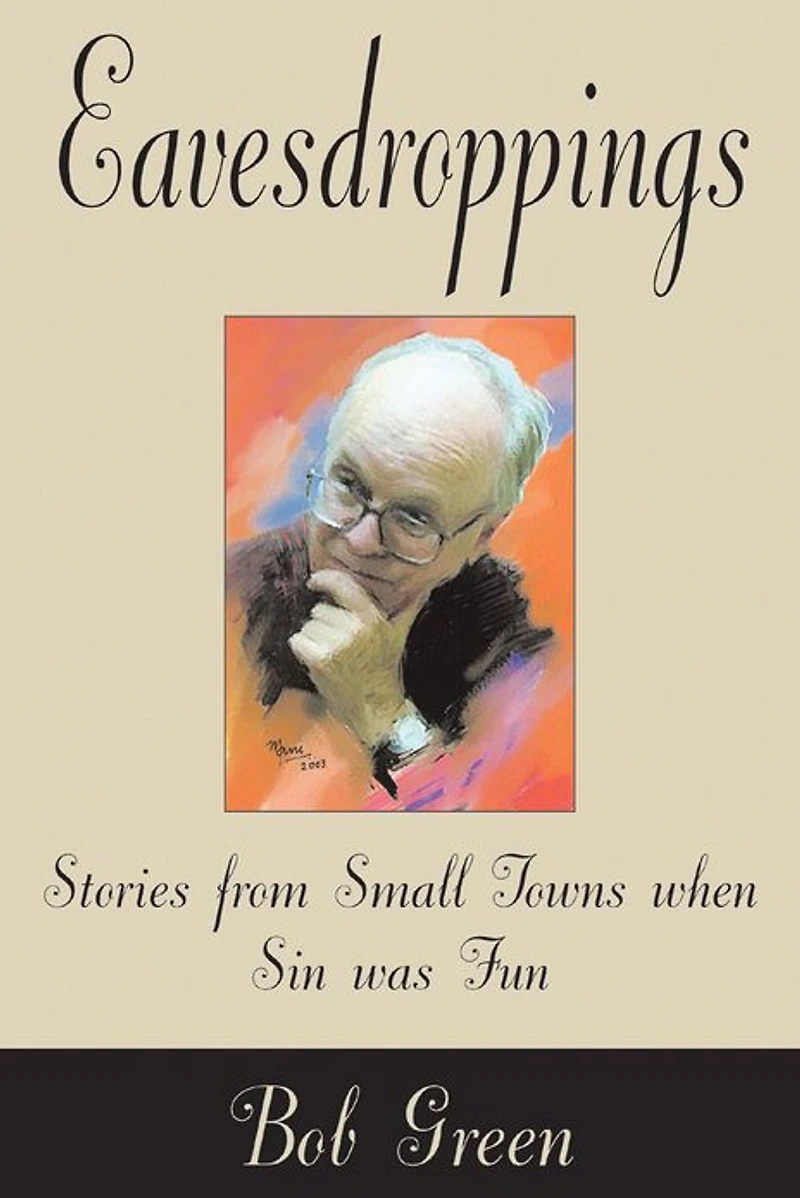 Eavesdroppings: Stories From Small Towns When Sin Was Fun
