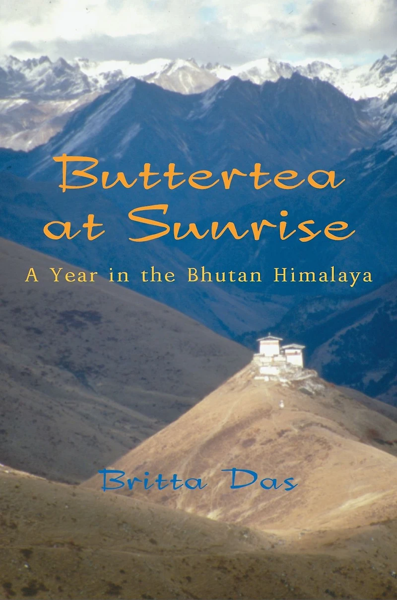 Buttertea at Sunrise: A Year the Bhutan Himalaya
