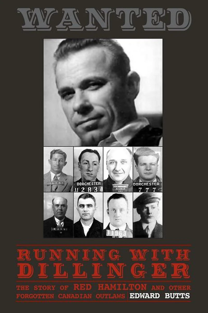 Running With Dillinger: The Story of Red Hamilton and Other Forgotten Canadian Outlaws