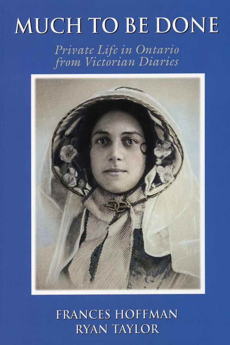 Much to Be Done: Private Life Ontario From Victorian Diaries
