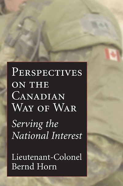 Perspectives on the Canadian Way of War: Serving National Interest