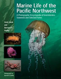 Marine Life of the Pacific Northwest: A Photographic Encyclopedia of Invertebrates, Seaweeds and Selected Fishes