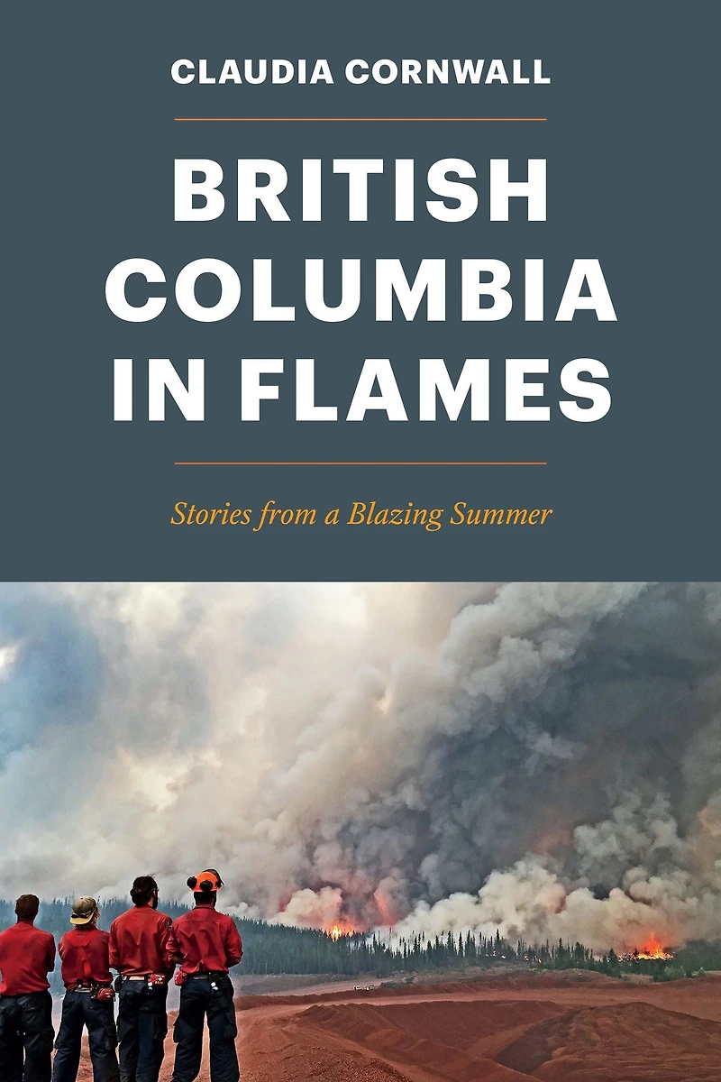 British Columbia Flames: Stories from a Blazing Summer