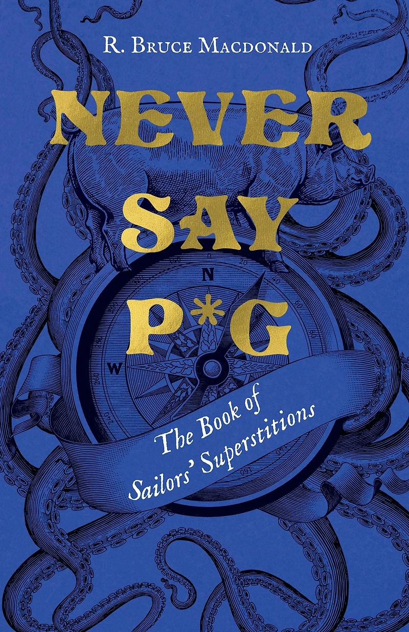 Never Say P*g: The Book of Sailors' Superstitions