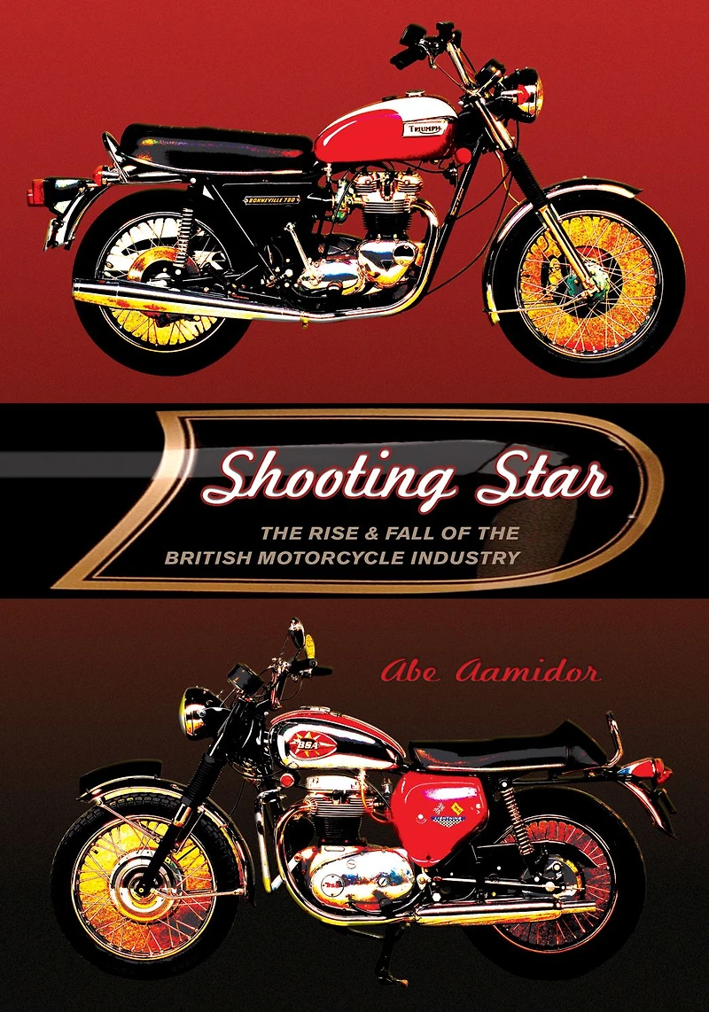 Shooting Star: The Rise & Fall of the British Motorcycle Industry