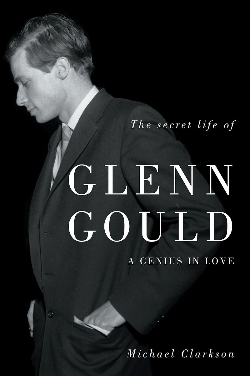 The Secret Life of Glenn Gould: A Genius Love