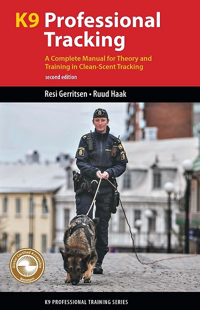 K9 Professional Tracking: A Complete Manual for Theory and Training Clean-Scent Tracking