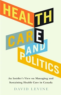 Health Care and Politics: An Insider's View on Managing Sustaining Canada