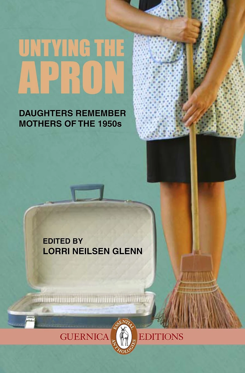 Untying The Apron: Daughters Remember Mothers of 1950s