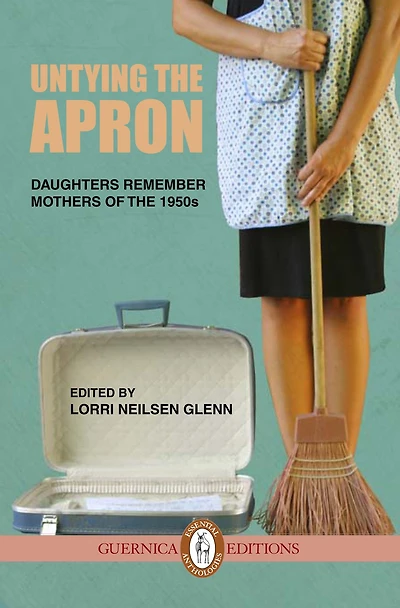 Untying The Apron: Daughters Remember Mothers of 1950s