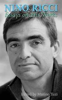 Nino Ricci: Essays on His Works