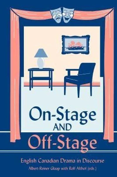 On Stage and Off Stage: English Canadian Drama in Discourse